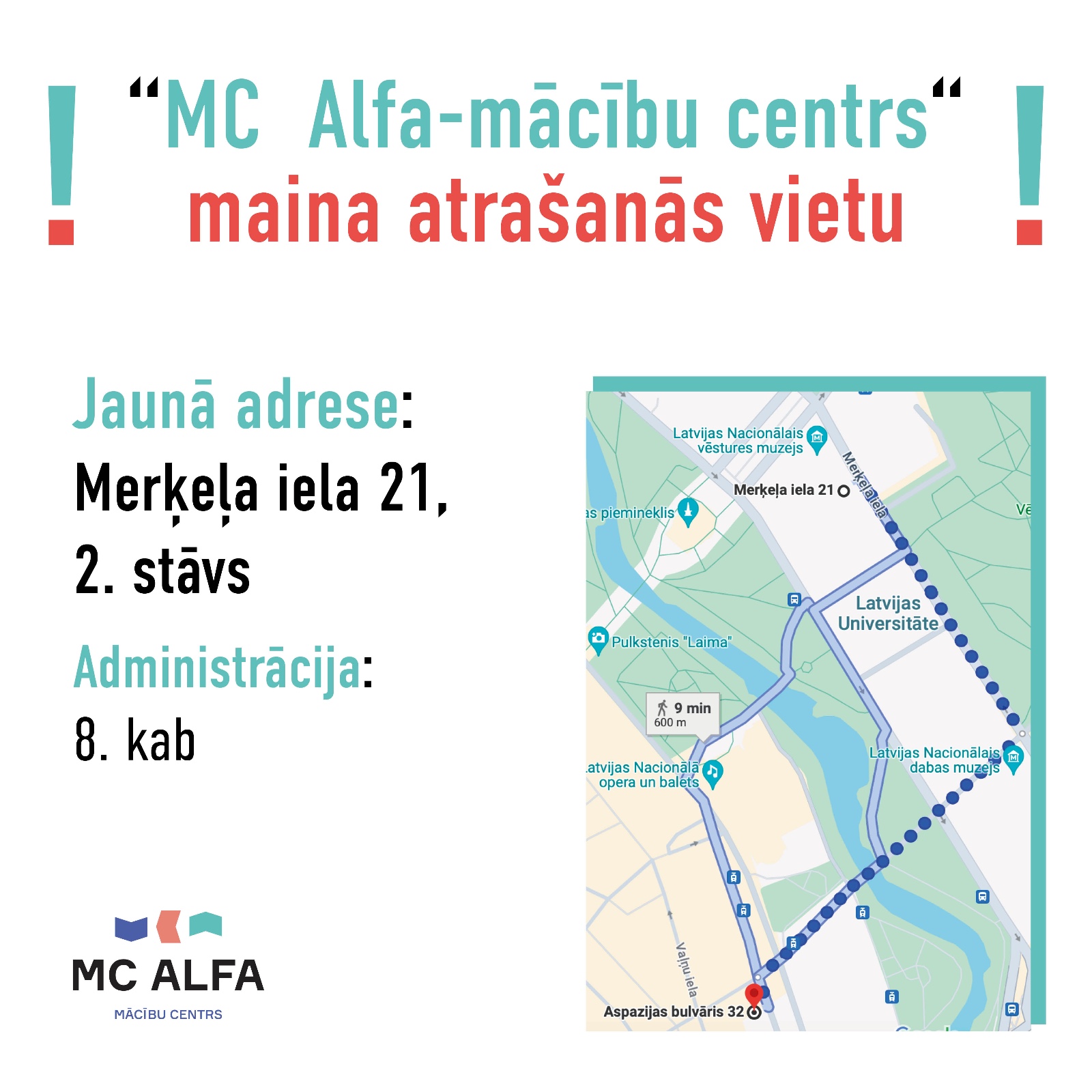 Informējam – “MC Alfa – mācību centrs” maina atrašanās vietu. Sākot ar 8. februāri būsim atrodami Merķeļa ielā 21, 2. stāvā, 8. kabinetā.