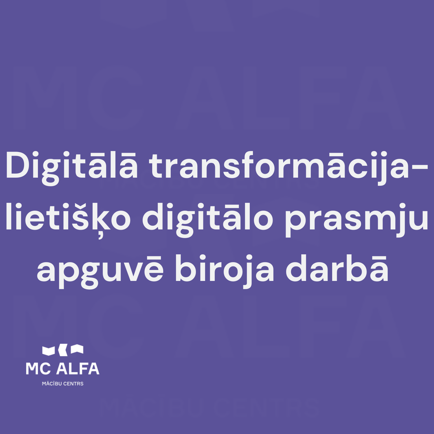Digitālā transformācija-lietišķo digitālo prasmju apguvē biroja darbā