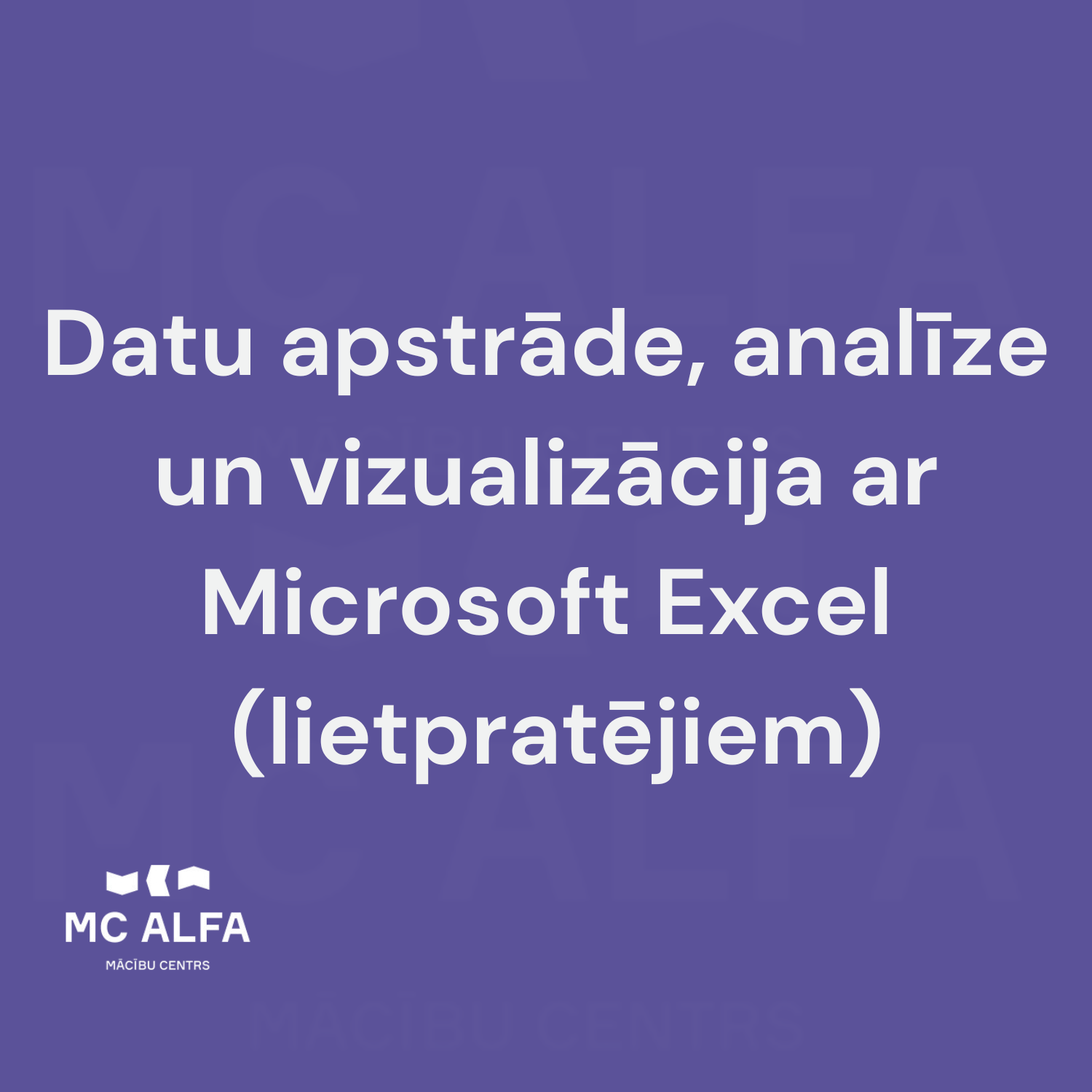 Datu apstrāde, analīze un vizualizācija ar Microsoft Excel  (lietpratējiem)